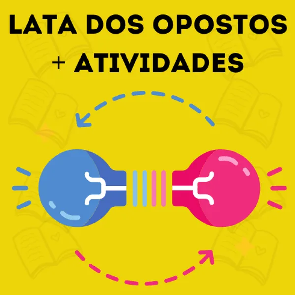 Lata dos Opostos + Atividades