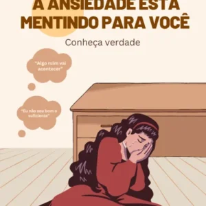 A Ansiedade Está Mentindo para Você